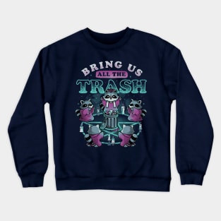 Bring Us All The Trash - Funny Cute Magic Ritual Raccoon Gift Crewneck Sweatshirt